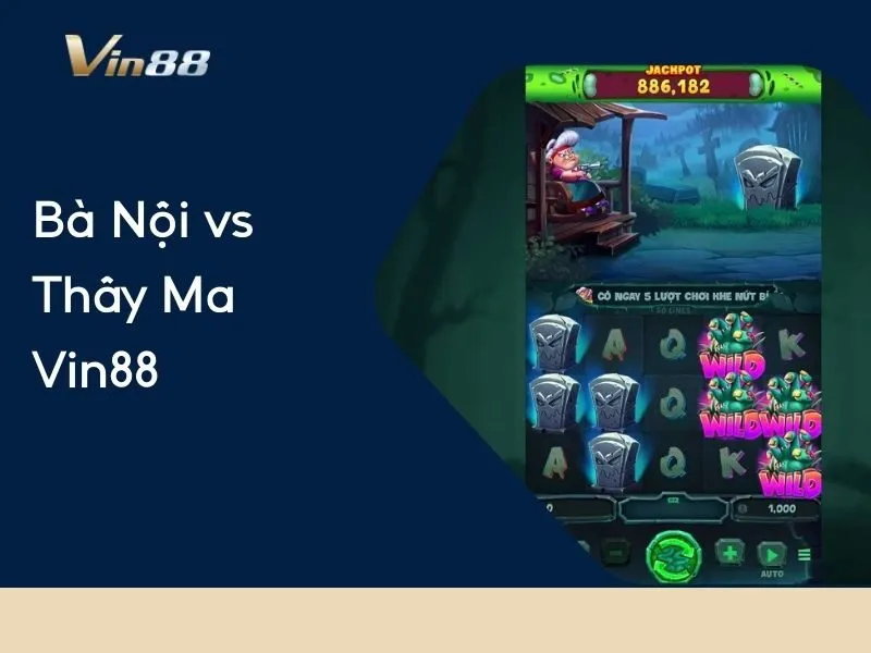 Bà Nội vs Thây Ma Vin88