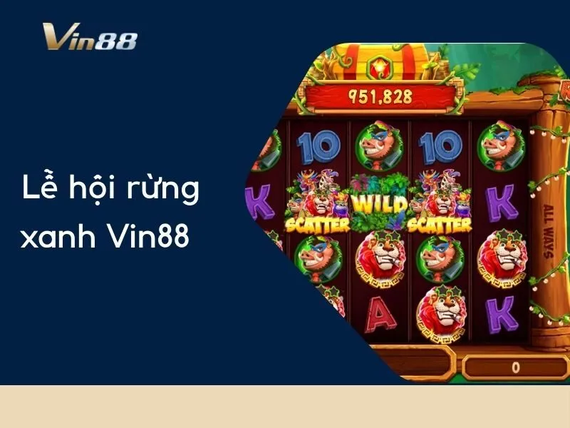 Lễ Hội Rừng Xanh Vin88