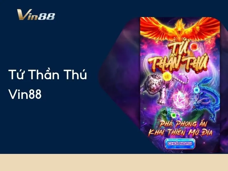 Tứ Thần Thú Vin88