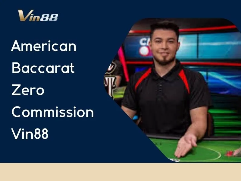 American Baccarat Zero Commission Vin88
