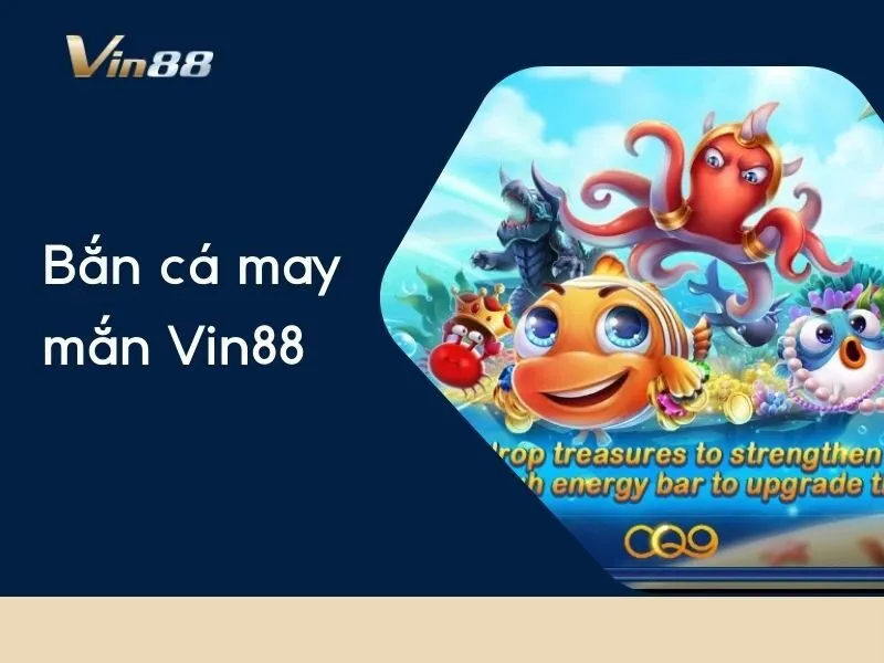 Bắn cá may mắn Vin88
