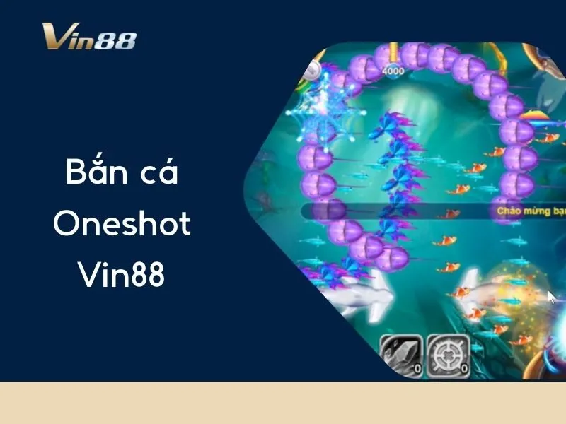Bắn cá Oneshot Vin88