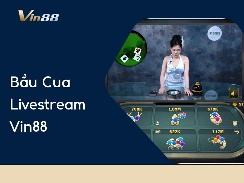 Bầu Cua Livestream Vin88