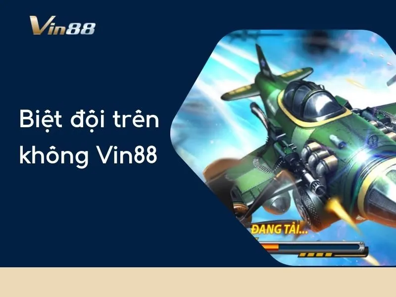Biệt đội trên không Vin88