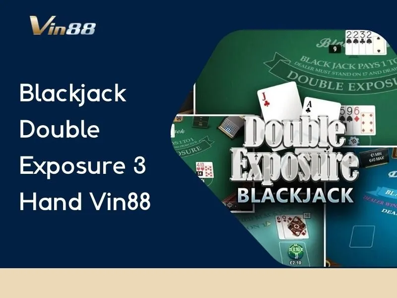 Blackjack Double Exposure 3 Hand Vin88