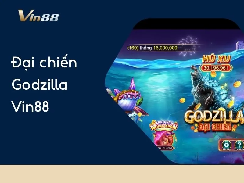 Đại chiến Godzilla Vin88