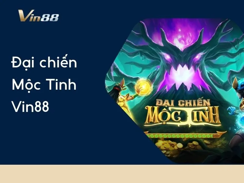 Đại chiến Mộc Tinh Vin88