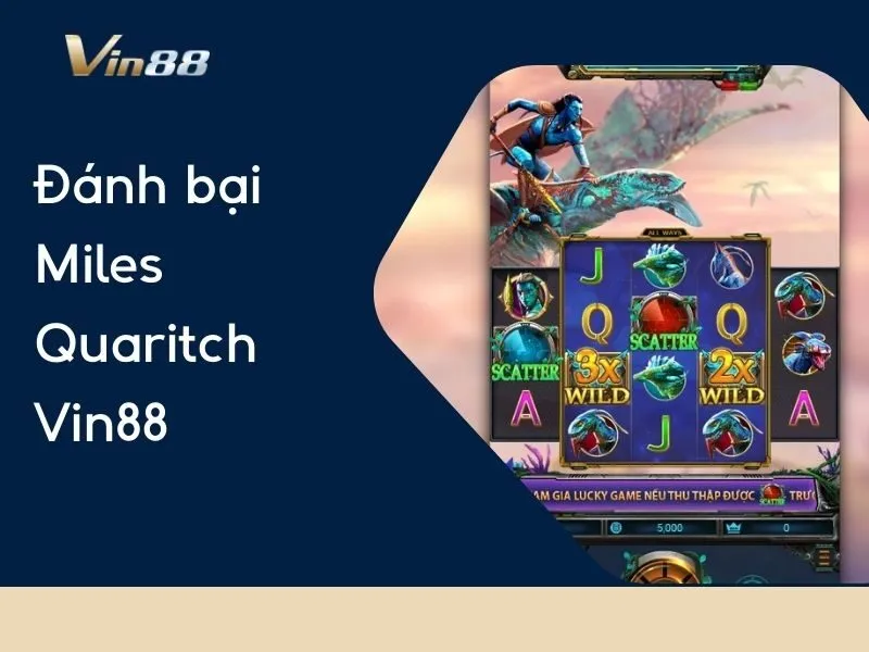 Đánh bại Miles Quaritch Vin88