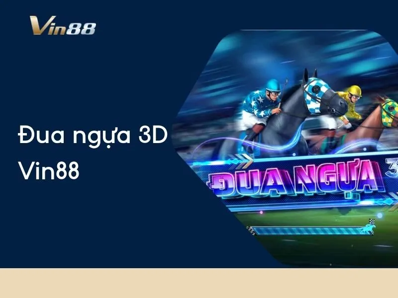 Đua ngựa 3D Vin88