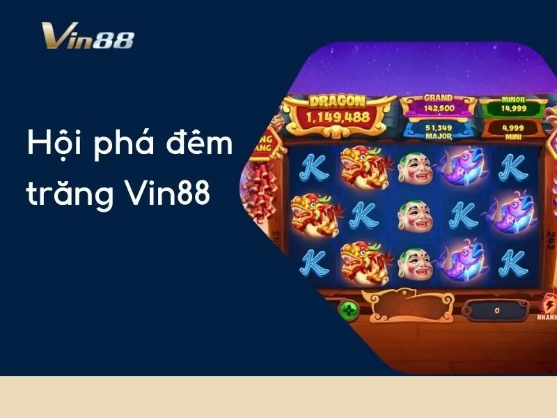 Hội Phá Đêm Trăng Vin88