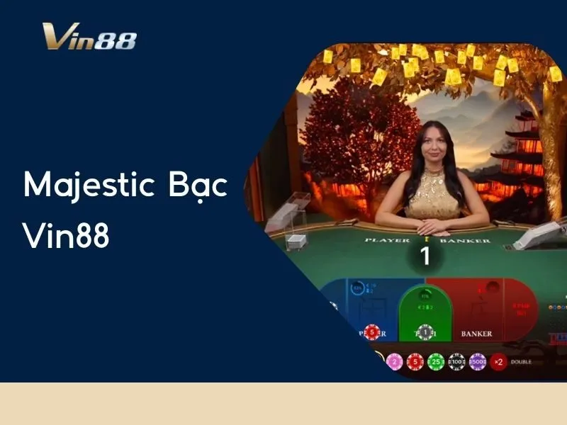 Majestic Bạc Vin88