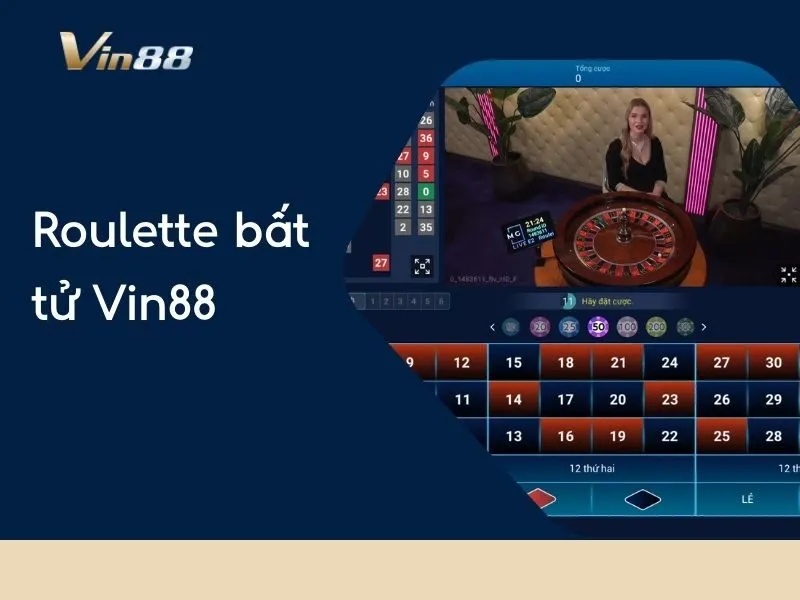 Roulette Bất Tử Vin88