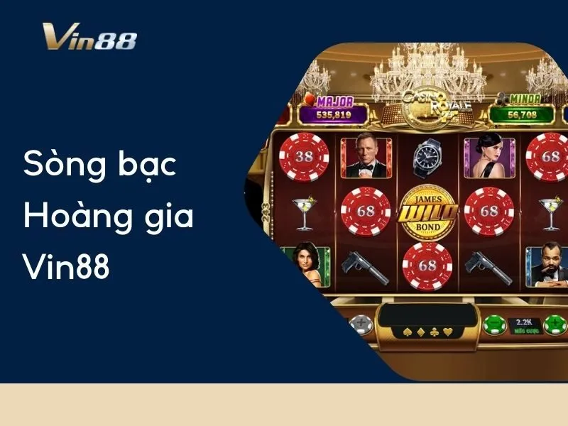 Sòng Bạc Hoàng Gia Vin88