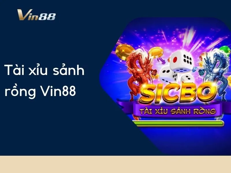 Tài xỉu Sảnh rồng Vin88